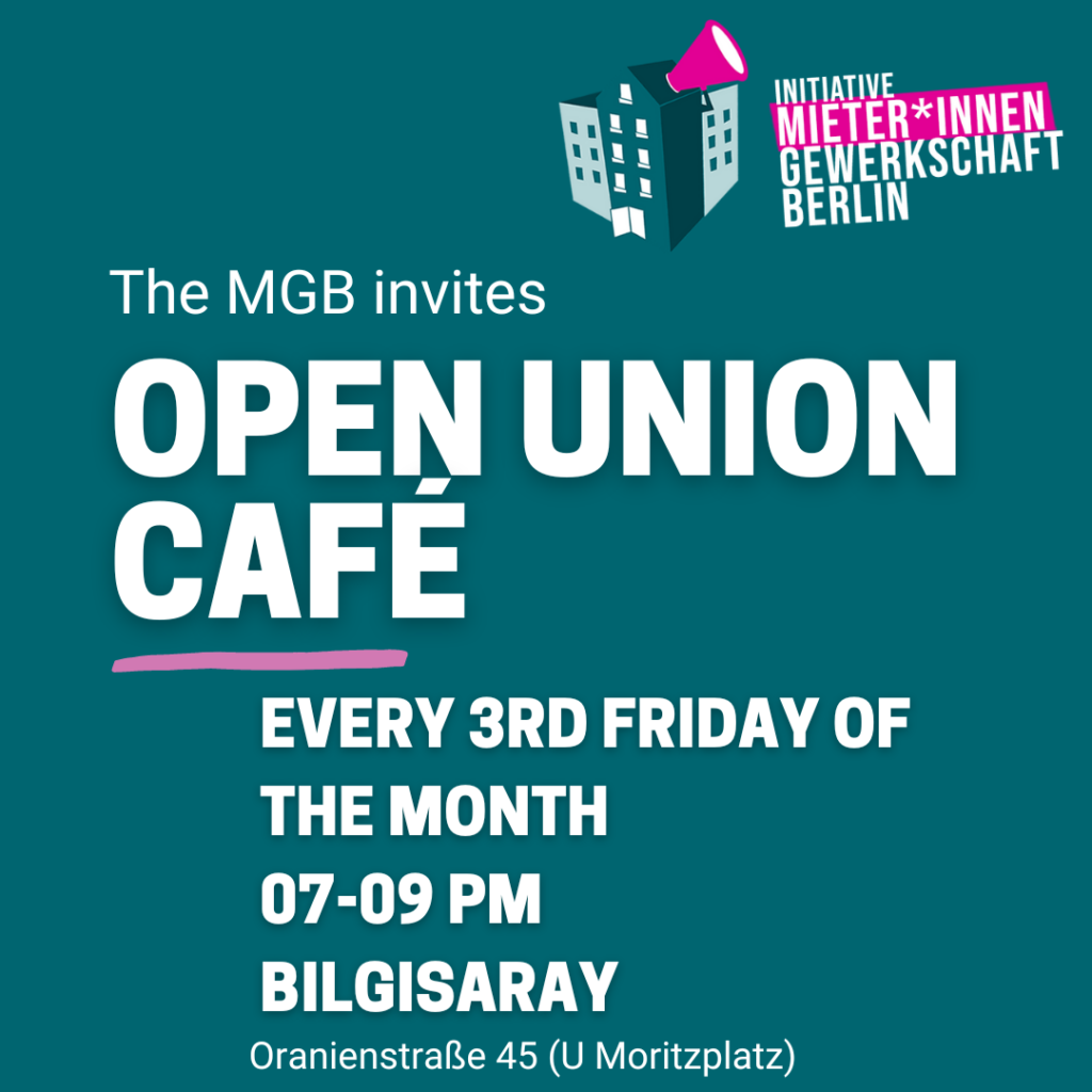 Open Union Cafe: The MGB invites - every 3rd Friday of the Month, 07-09 pm, Bilgisaray, Oranienstraße 45.