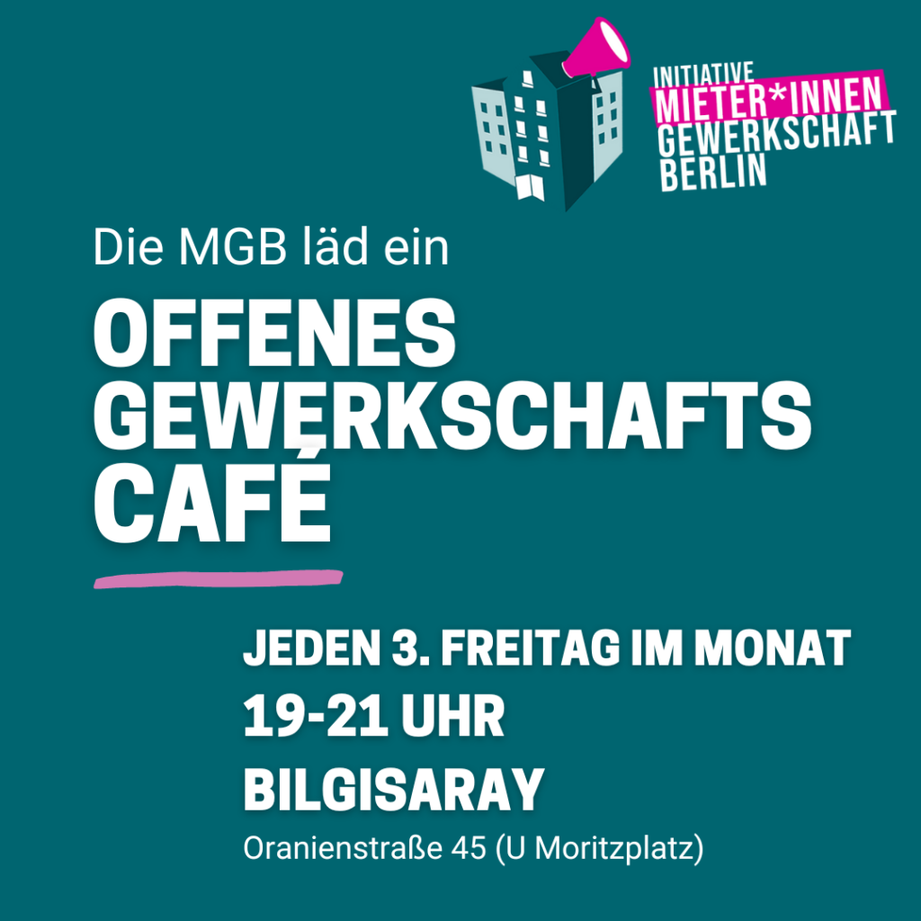 Die MGB lädt ein: Offenes Gewerkschafts-Café: Jeden 3. Freitag im Monat, von 19-21 Uhr, im Bilgisaray, Oranienstraße 45.